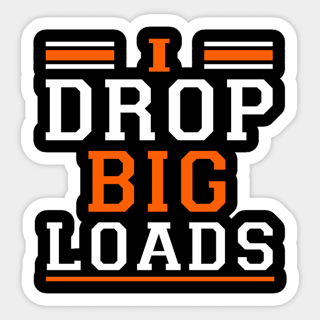 Truck Driver i drop big loads Sticker by awesomeshirts